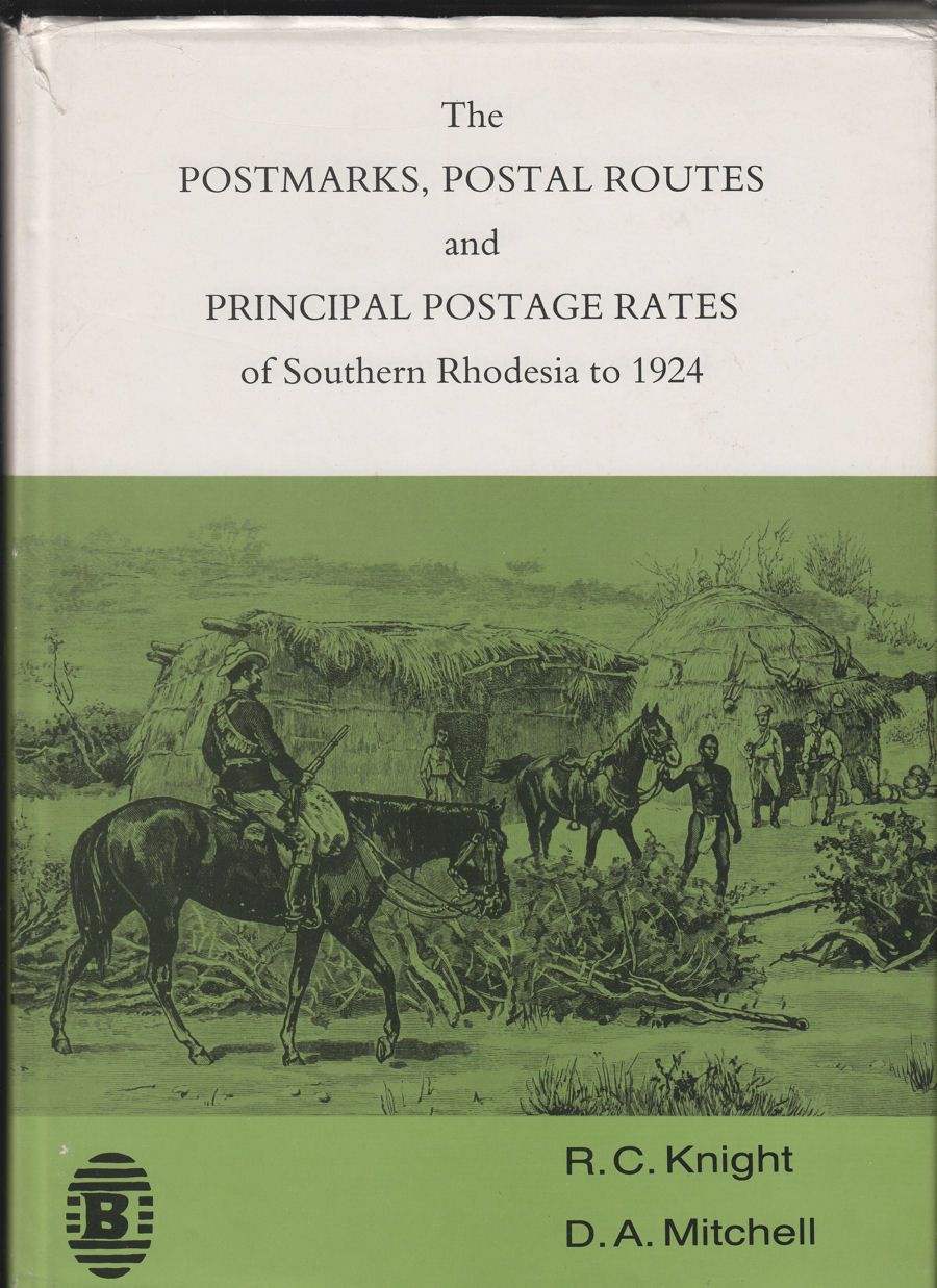 Postmarks, Postal Routes + Principal Postage Rates of Southern Rhodesia to 1924